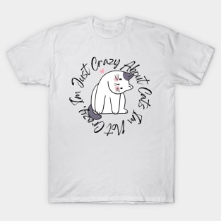 I am not crazy, I am just crazy about cats T-Shirt